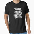 Im Here To Drink And Draft Kickers T-Shirt - Graphic Print Men Women