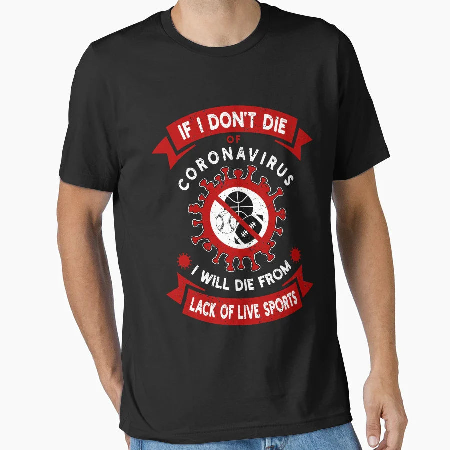 I Dont Die Coronavirus I Will Die T-Shirt - Aesthetic Graphic Men Women