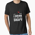 I Drink And Draft T-Shirt - Trendy Graphic Unisex