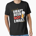 Draft Beer Not Emails T-Shirt - Streetwear Style for Adults