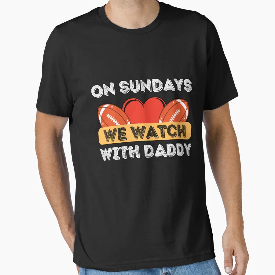 Sundays We Watch Football Daddy T-Shirt - Aesthetic Graphic Men Women
