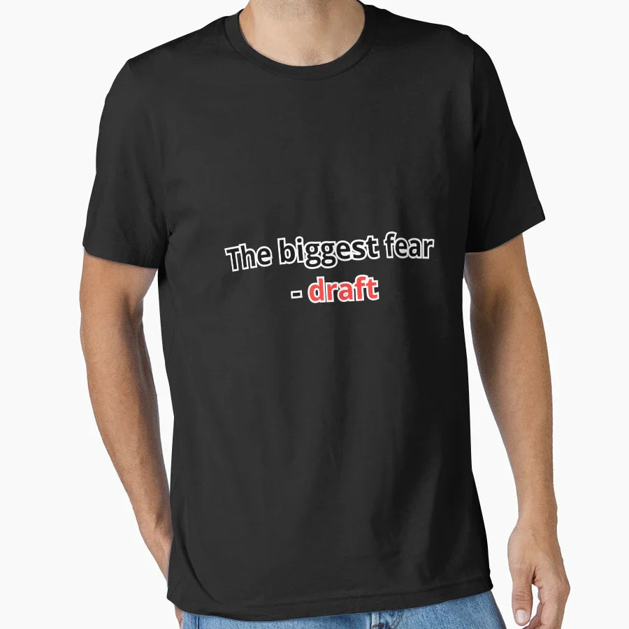 Biggest Fear Draft T-Shirt - Trendy Graphic Unisex