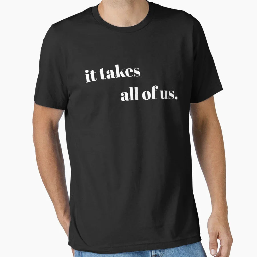 It Takes All Us T-Shirt - Fun Novelty Design for Adults