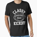 Classy Until Kickoff T-Shirt - Novelty Apparel Men Women