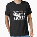 Im Just Here To Draft Kicker Funny T-Shirt - Custom Art Print for Adults