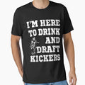 Mens Im Here To Drink And Draft Kickers T-Shirt - Novelty Apparel Unisex
