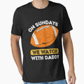 Sundays We Watch Football Daddy T-Shirt - Custom Art Print Unisex