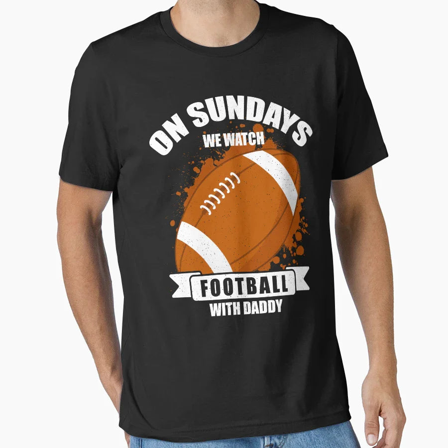 Sundays We Watch Football Daddy T-Shirt - Unique Graphic Unisex