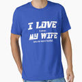I Love It When My Wife Lets Me Watch T-Shirt - Graphic Print for Adults
