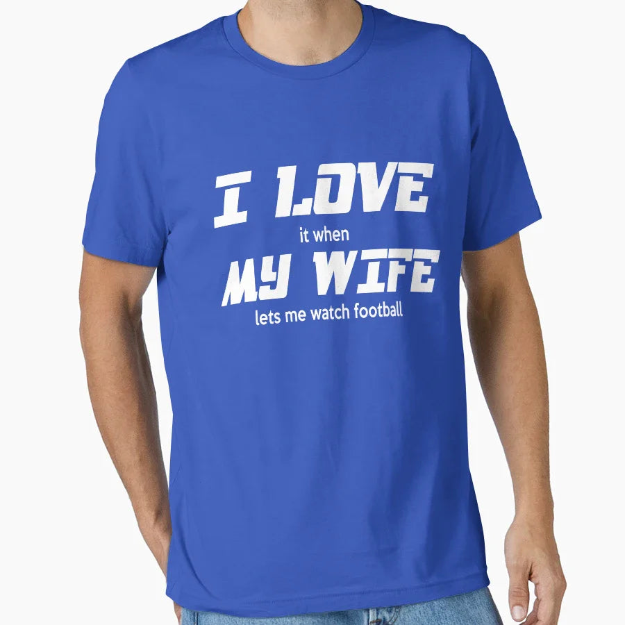 I Love It When My Wife Lets Me Watch T-Shirt - Graphic Print for Adults