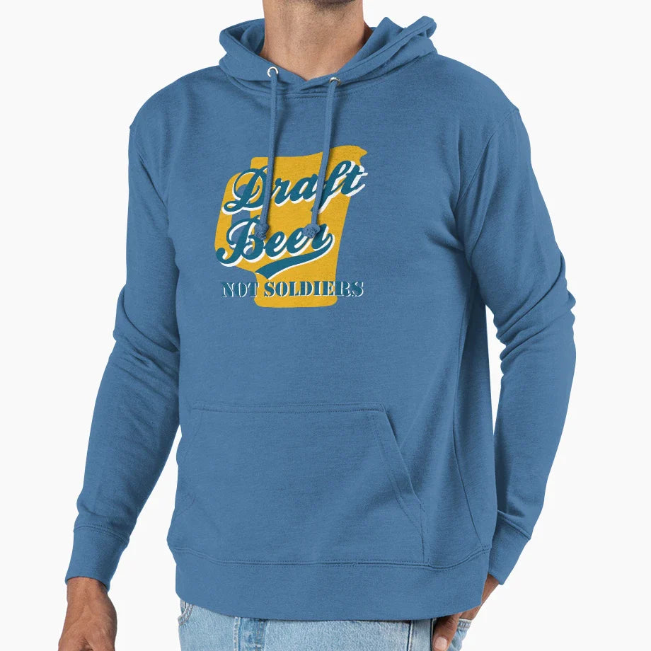 Draft Beer Not Soldiers Hoodie - Trendy Graphic Unisex