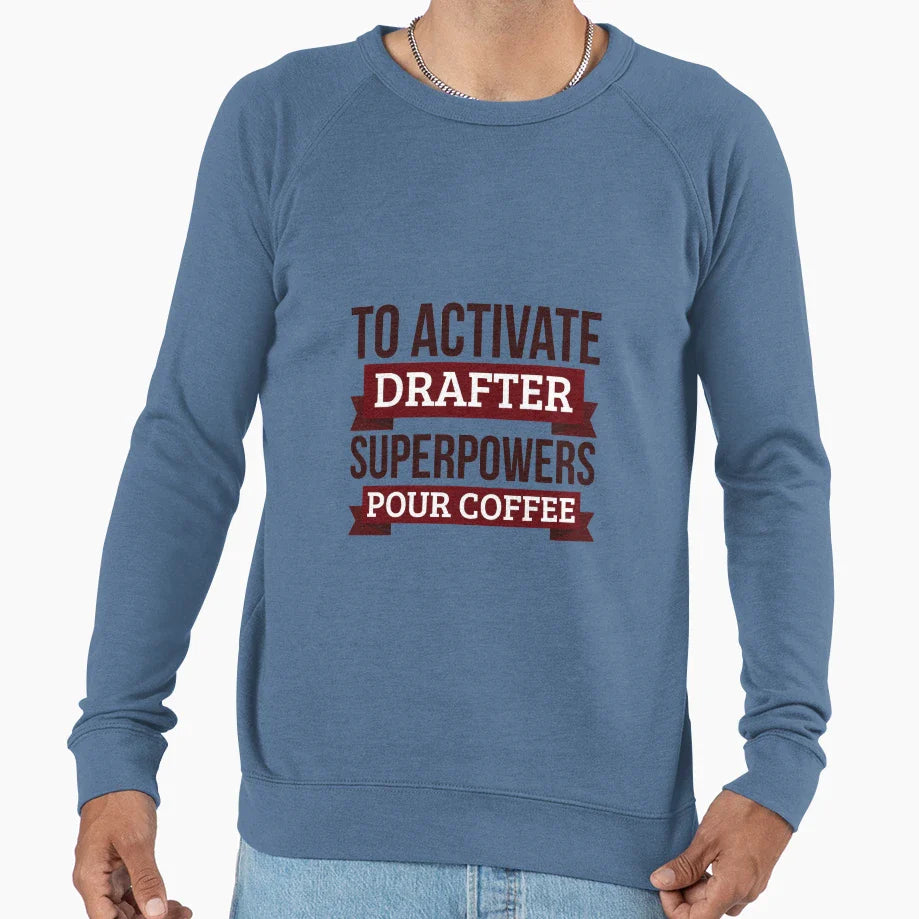 Drafter Gift To Activate Sweatshirt - Fun Novelty Design for Adults