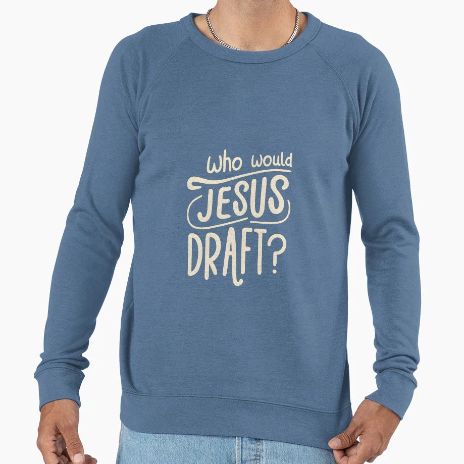 Who Would Jesus Draft Christian Sweatshirt - Graphic Print Men Women
