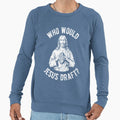 Who Would Jesus Draft Sweatshirt - Novelty Apparel Men Women