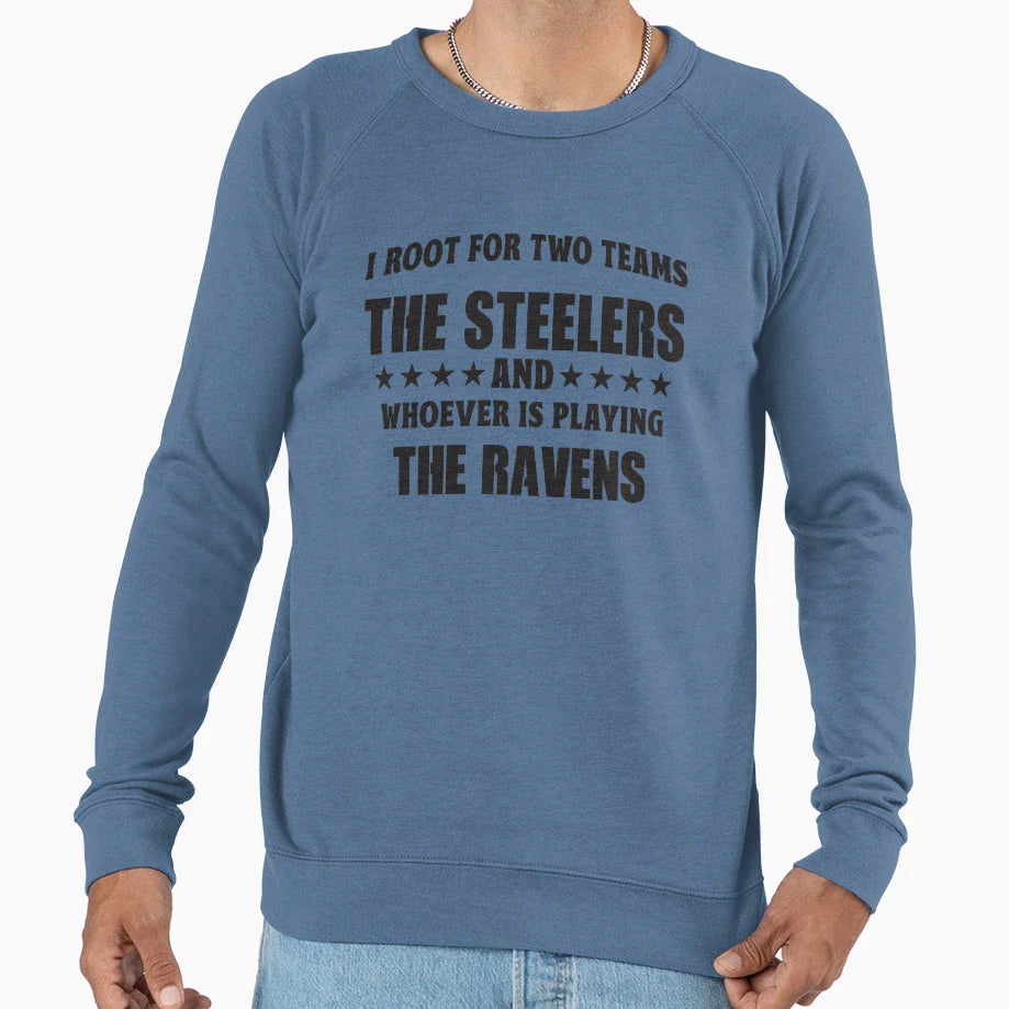 I Root Two Teams Steelers And Whoever Sweatshirt - Minimalist Print Unisex