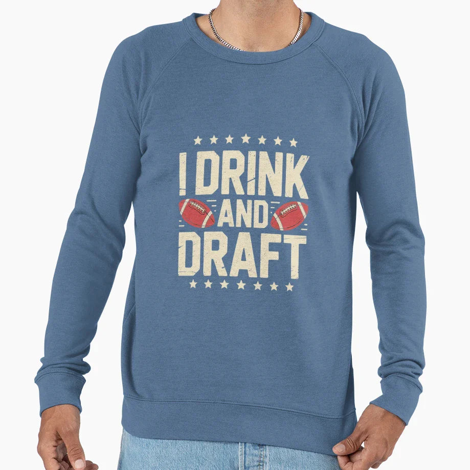 I Drink And Draft Funny Fantasy Sweatshirt - Fun Novelty Design for Adults
