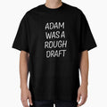 Adam Was Rough Draft T-Shirt - Minimalist Print Unisex