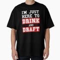 Im Just Here To Drink And Draft T-Shirt - Casual Everyday Wear Unisex