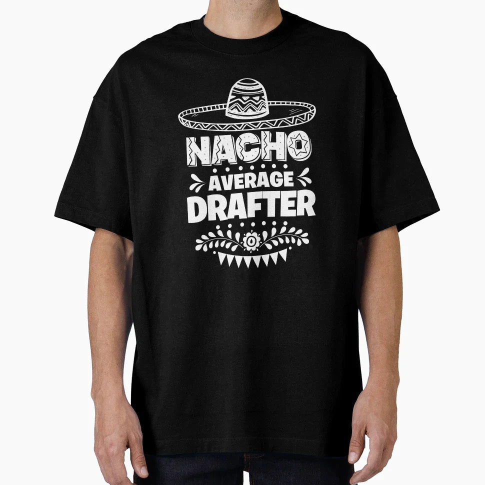 Nacho Average Drafter Fun Gift T-Shirt - Fun Novelty Design for Adults