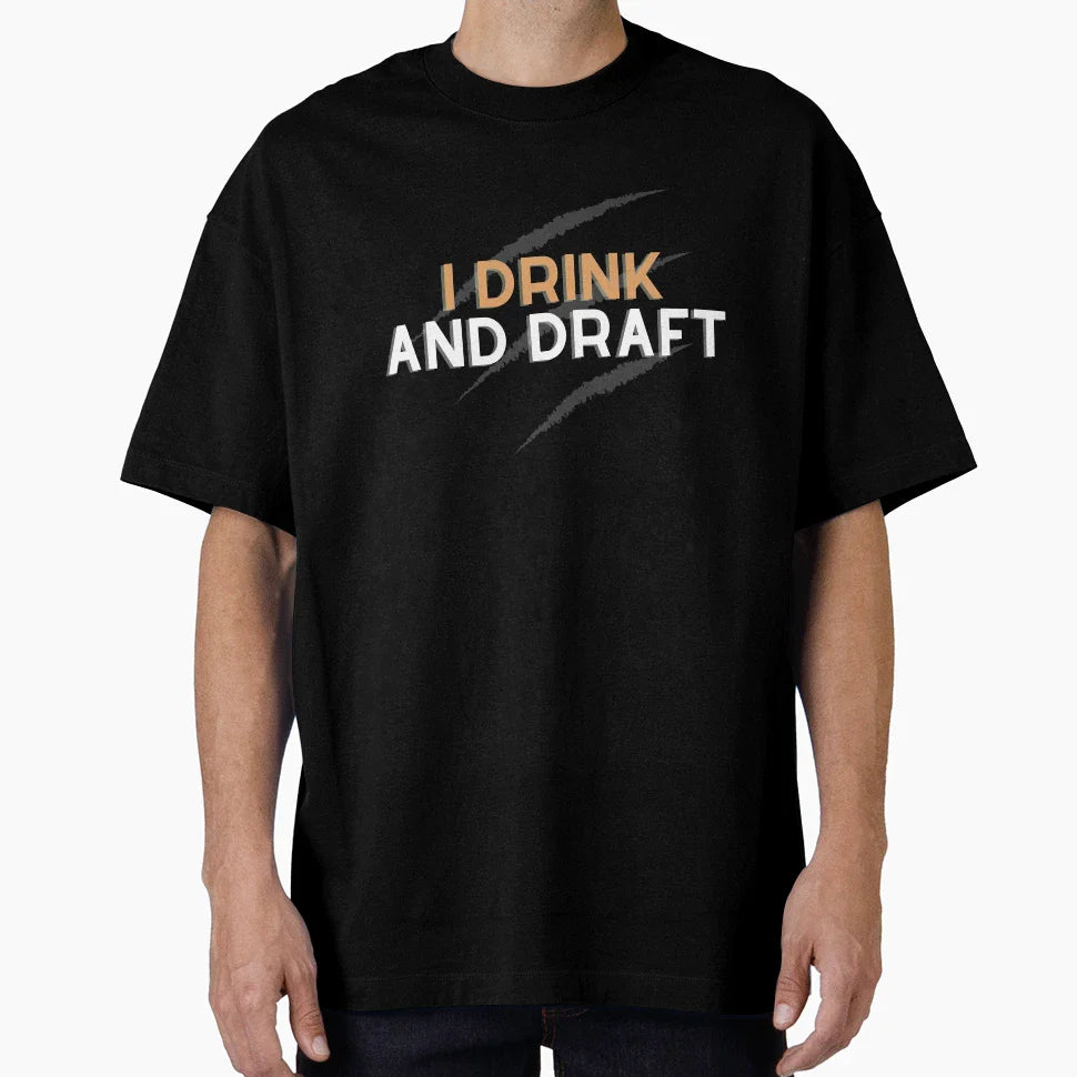 I Drink And Draft T-Shirt - Streetwear Style Unisex