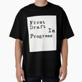 First Draft Progress T-Shirt - Graphic Print Men Women