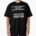 To Auto Draft Or Not To Auto T-Shirt - Casual Everyday Wear for Adults