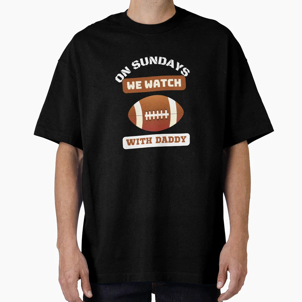 Sundays We Watch Football Daddy T-Shirt - Aesthetic Graphic Men Women