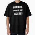 Drafters Make Best Decisions T-Shirt - Streetwear Style Unisex