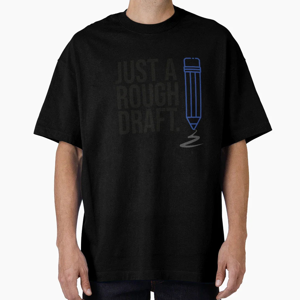 Just Rough Draft T-Shirt - Casual Everyday Wear Unisex