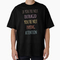 If Youre Not Outraged Youre Not T-Shirt - Streetwear Style Men Women