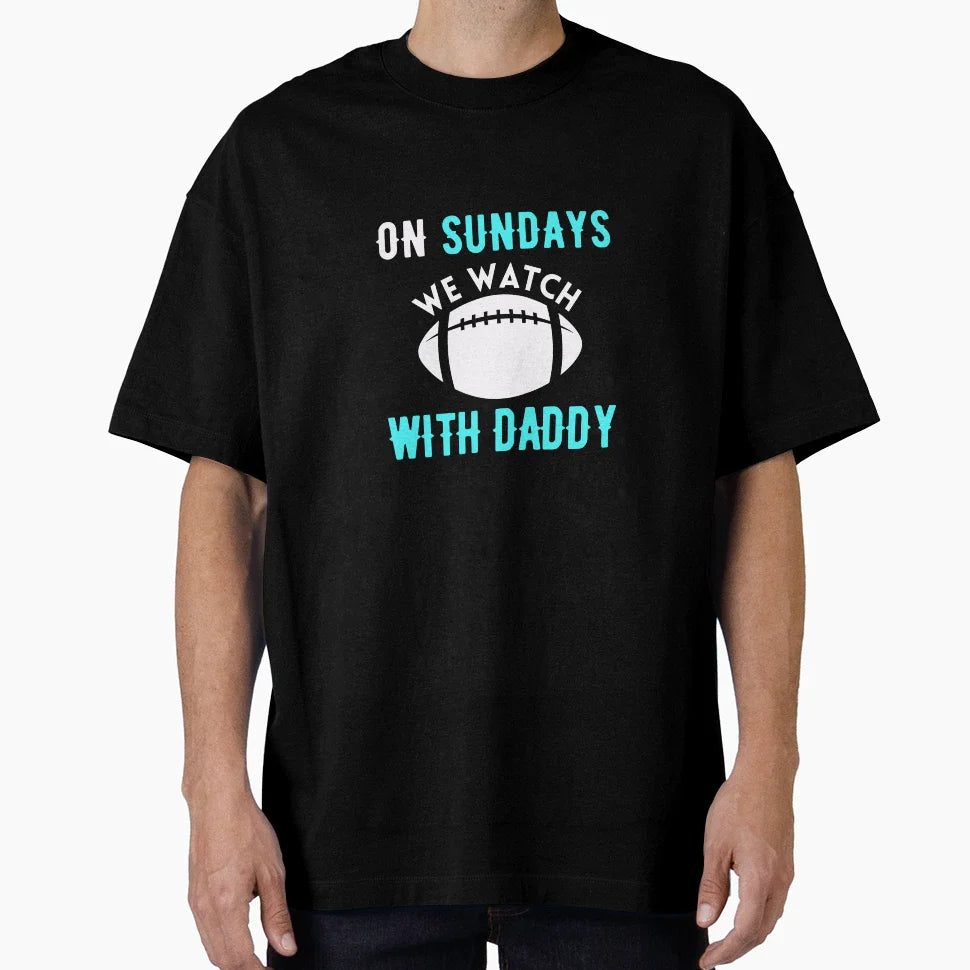 Sundays We Watch Football Daddy T-Shirt - Unique Graphic for Adults