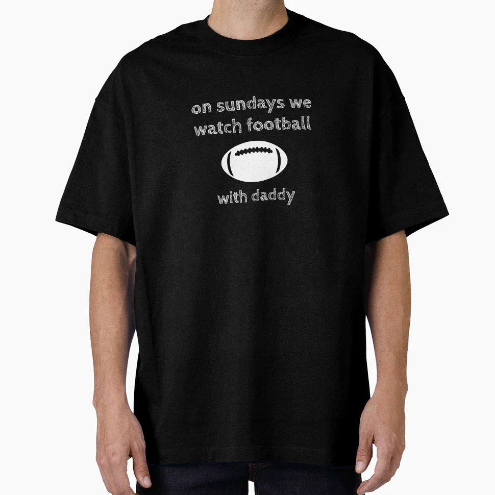 Sundays We Watch Football Daddy T-Shirt - Casual Everyday Wear for Adults