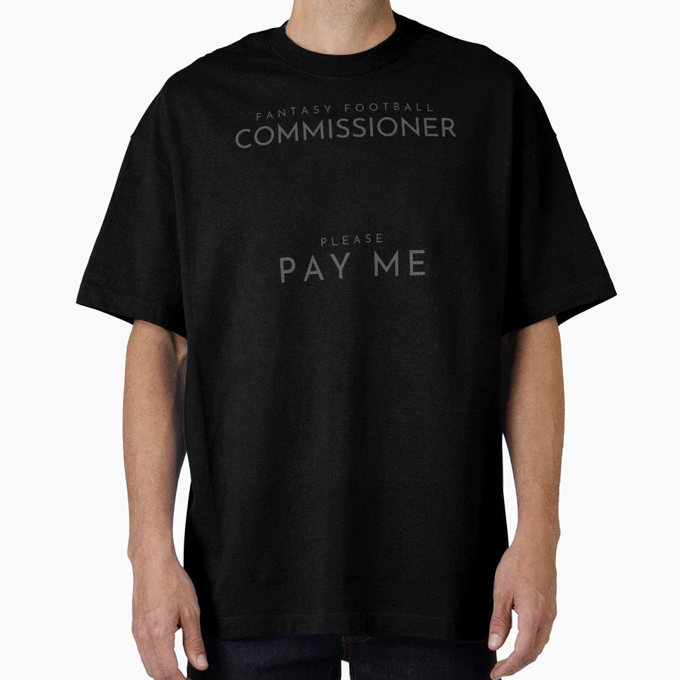 Fantasy Football Commissioner Pay Me T-Shirt - Casual Everyday Wear Unisex