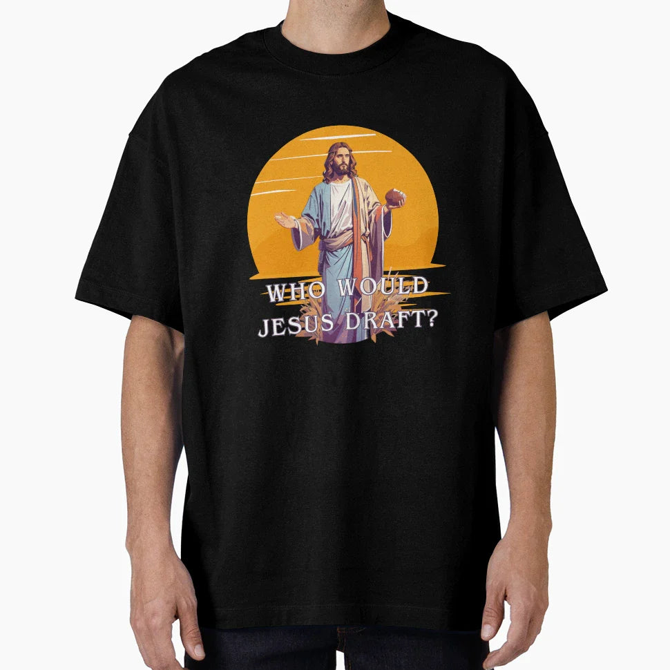 Who Would Jesus Draft T-Shirt - Fun Novelty Design Unisex