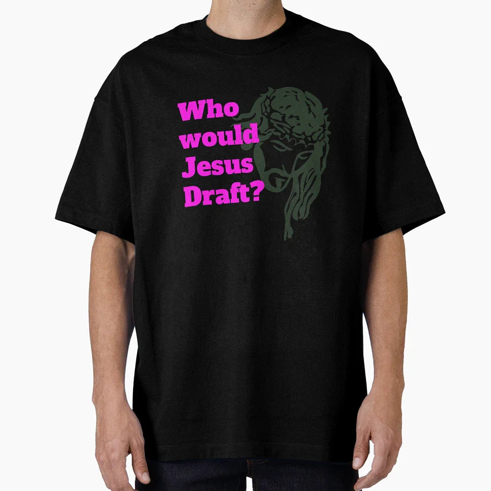 Who Would Jesus Draft T-Shirt - Trendy Graphic Unisex