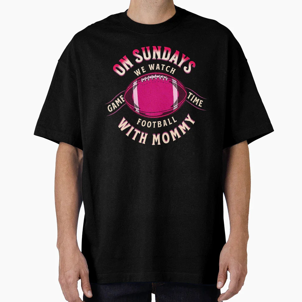 Sundays We Watch Football Mommy T-Shirt - Casual Everyday Wear Men Women