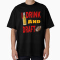 I Drink And Draft T-Shirt - Trendy Graphic Men Women