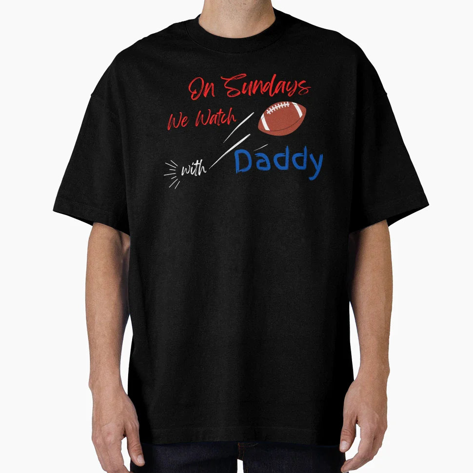 Sundays We Watch Football Daddy T-Shirt - Graphic Print Men Women