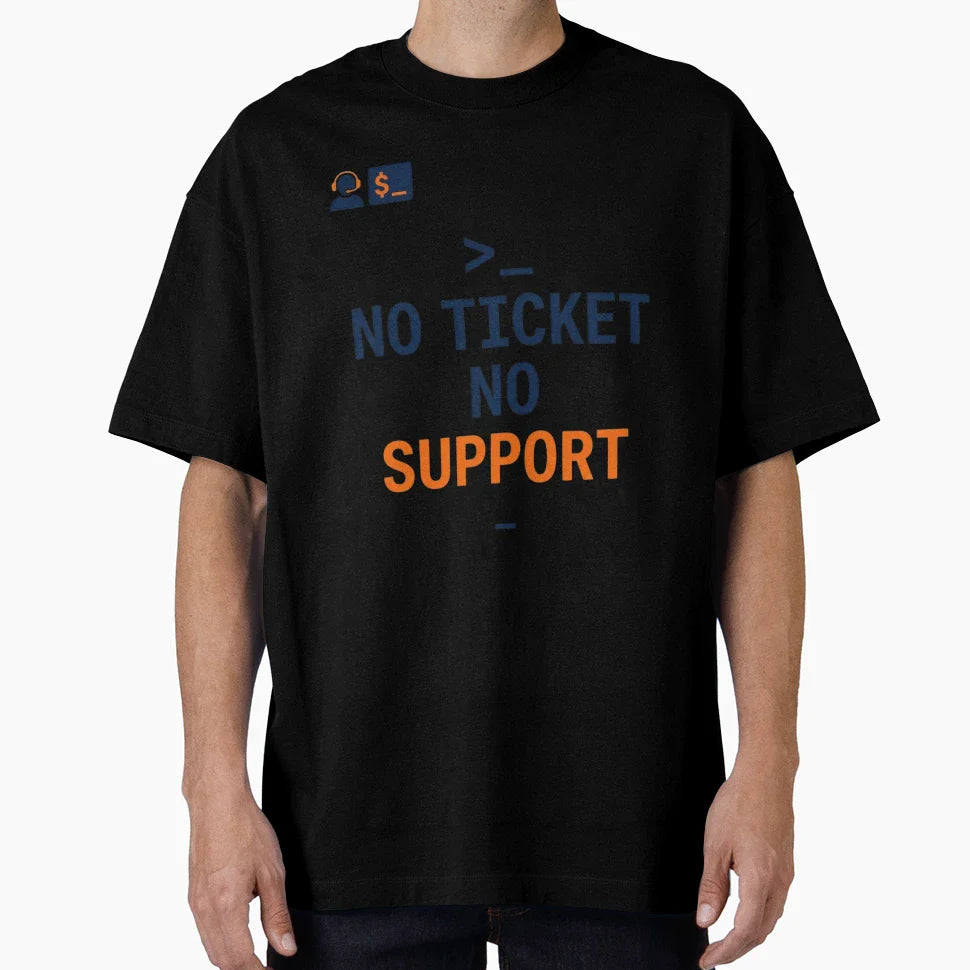 No Ticket No Support Funny Helpdesk It T-Shirt - Novelty Apparel Men Women