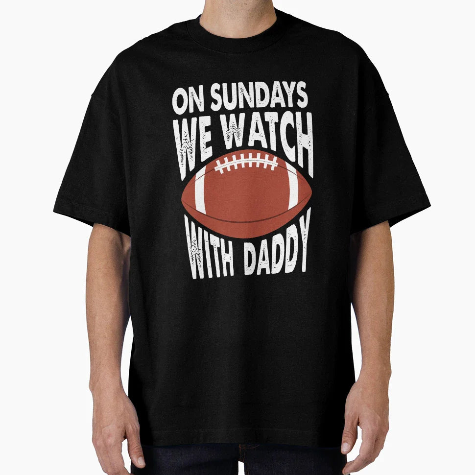 Sundays We Watch Daddy Funny Family T-Shirt - Minimalist Print Men Women