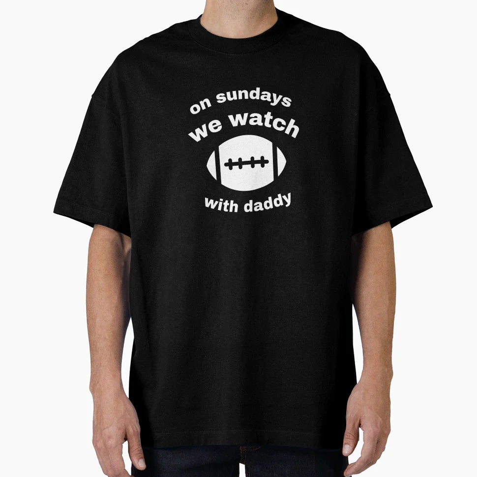 Sundays We Watch Football Daddy T-Shirt - Graphic Print Unisex