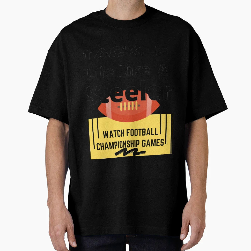 Tackle Life Like Steeler T-Shirt - Custom Art Print Men Women