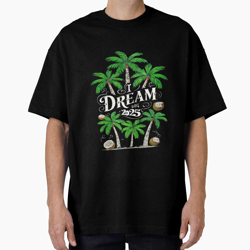 I Dream Big Dream T-Shirt - Graphic Print Men Women