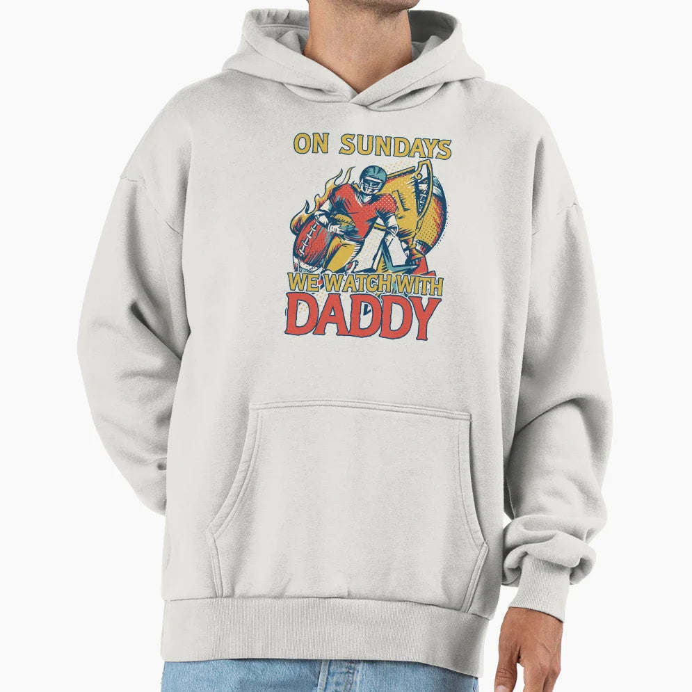 Sunday Football Daddy Fan Sundays We Hoodie - Fun Novelty Design Men Women