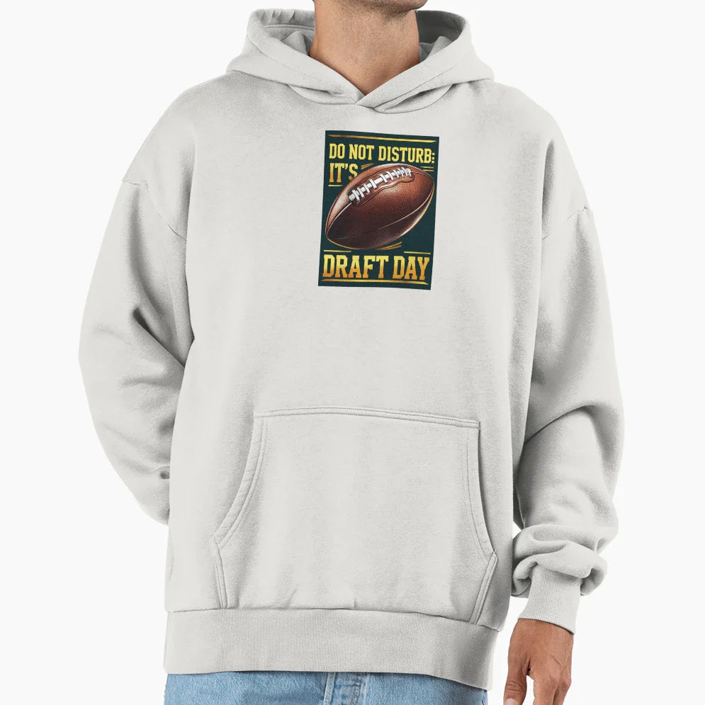 Do Not Disturb Its Draft Day Hoodie - Fun Novelty Design Unisex