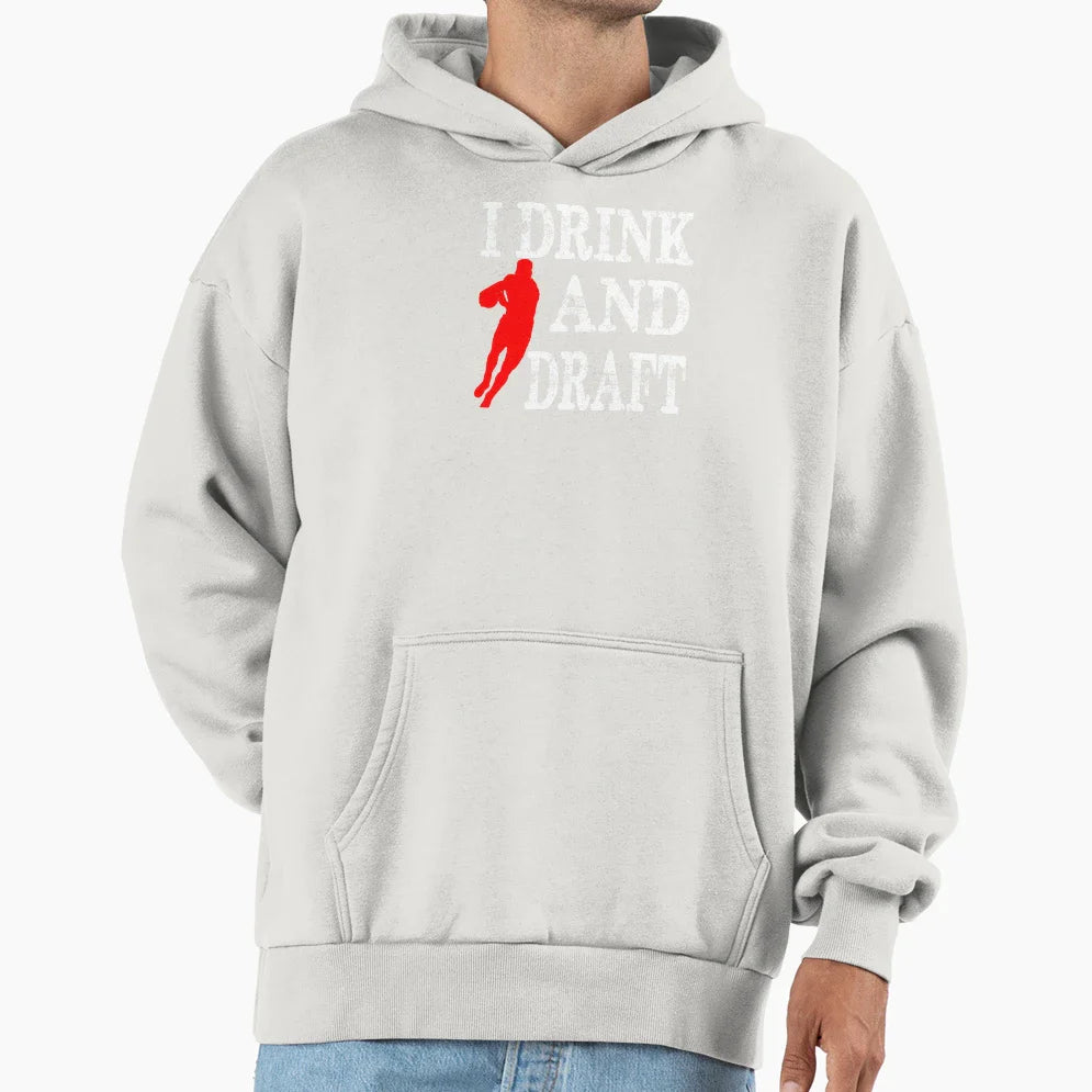 I Drink And Draft Hoodie - Fun Novelty Design Men Women