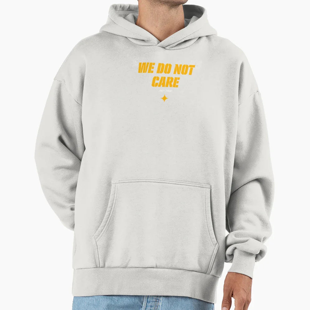 We Do Not Care Hoodie - Fun Novelty Design for Adults