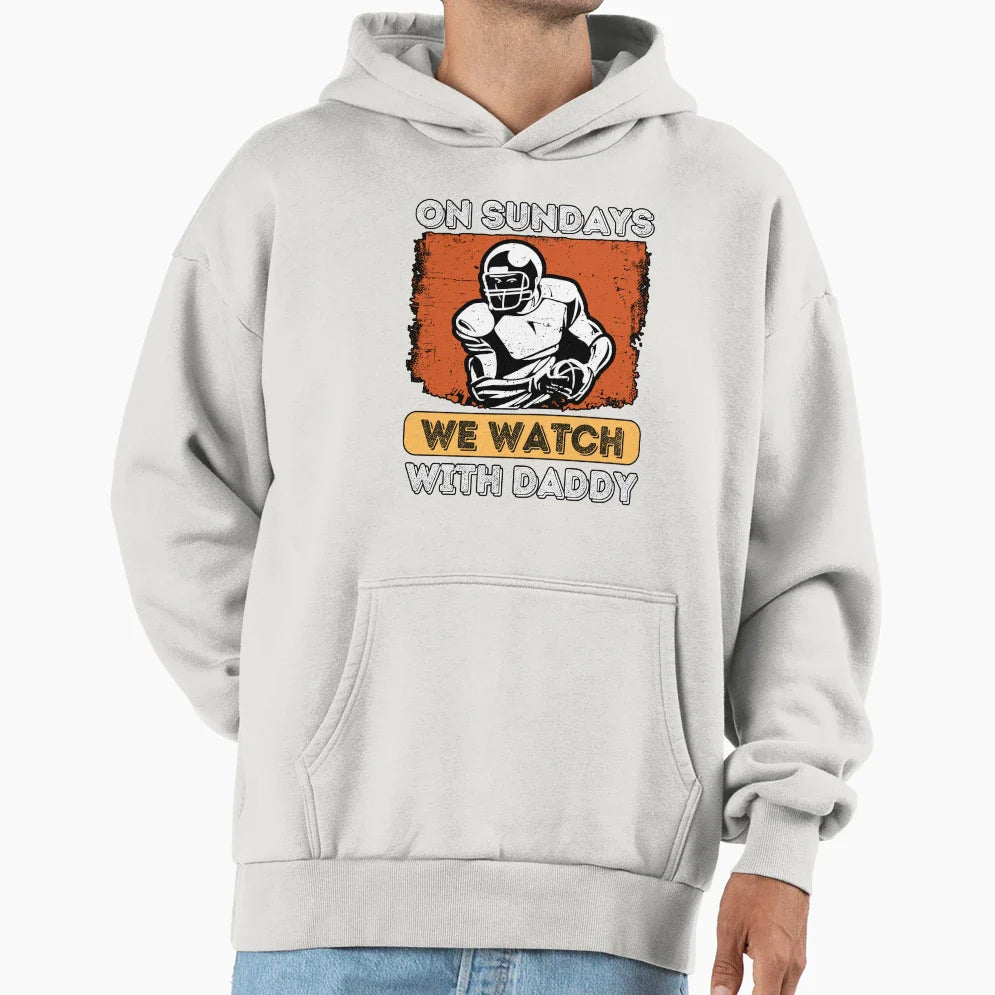 Sundays We Watch Football Daddy Hoodie - Minimalist Print Men Women