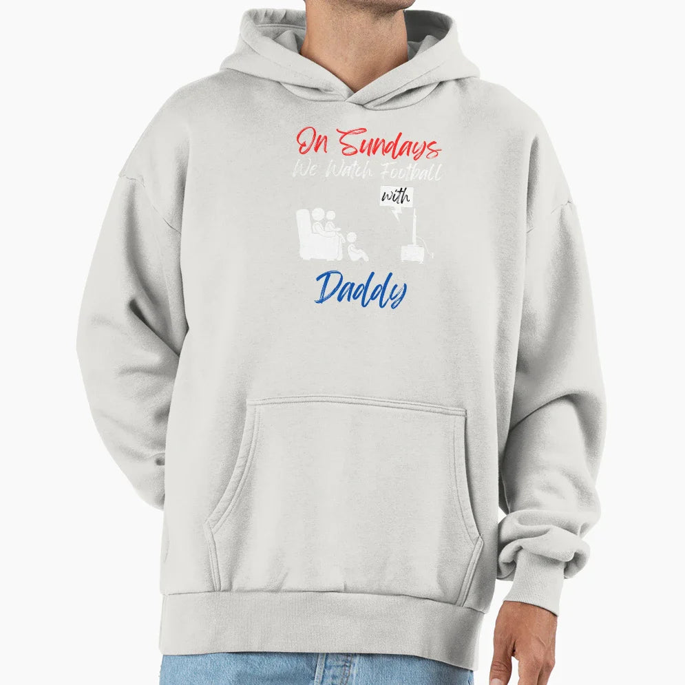 Sundays We Watch Football Daddy Hoodie - Minimalist Print Men Women