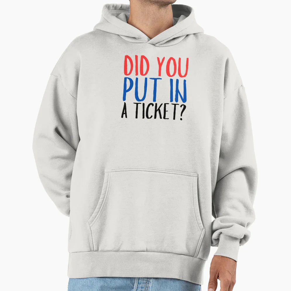 Did You Put Ticket Funny Hoodie - Minimalist Print Men Women